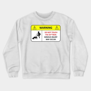 Do not touch my sh*tbox Crewneck Sweatshirt